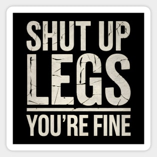 Shut Up Legs Magnet